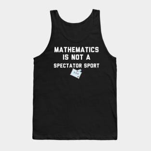 Math Is Not A Spectator Sport Tank Top
